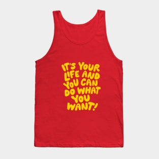 It's Your Life and You Can Do What You Want by The Motivated Type in Orange and Yellow Tank Top